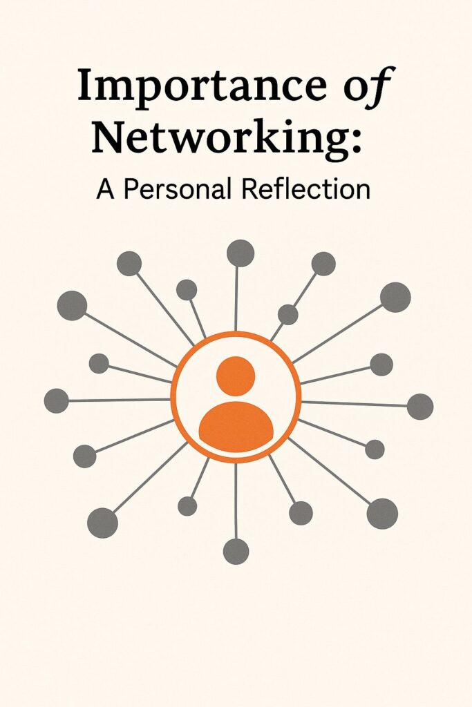 The Importance of Networking: A Personal Reflection with a Business Lens